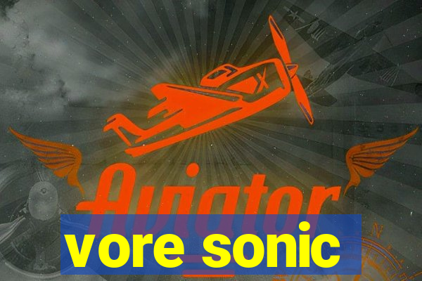 vore sonic